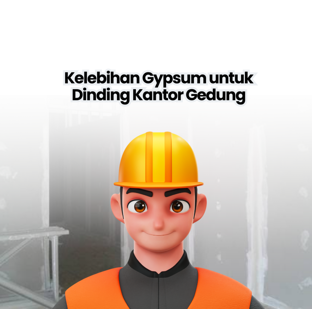 Kelebihan Gypsum Untuk Dinding Kantor Gedung